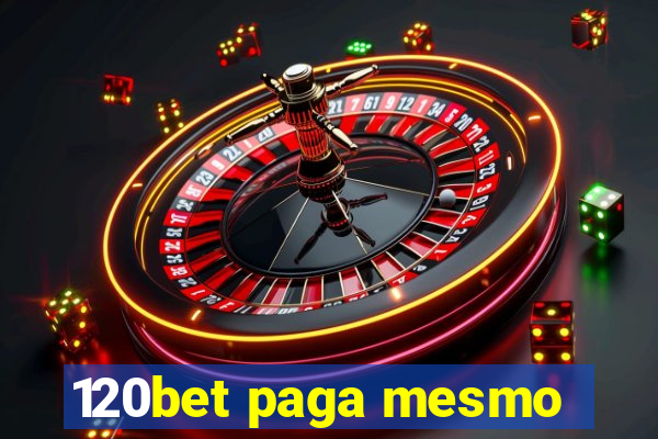 120bet paga mesmo